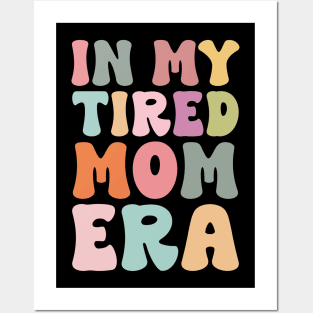 In my tired mom era funny Posters and Art
